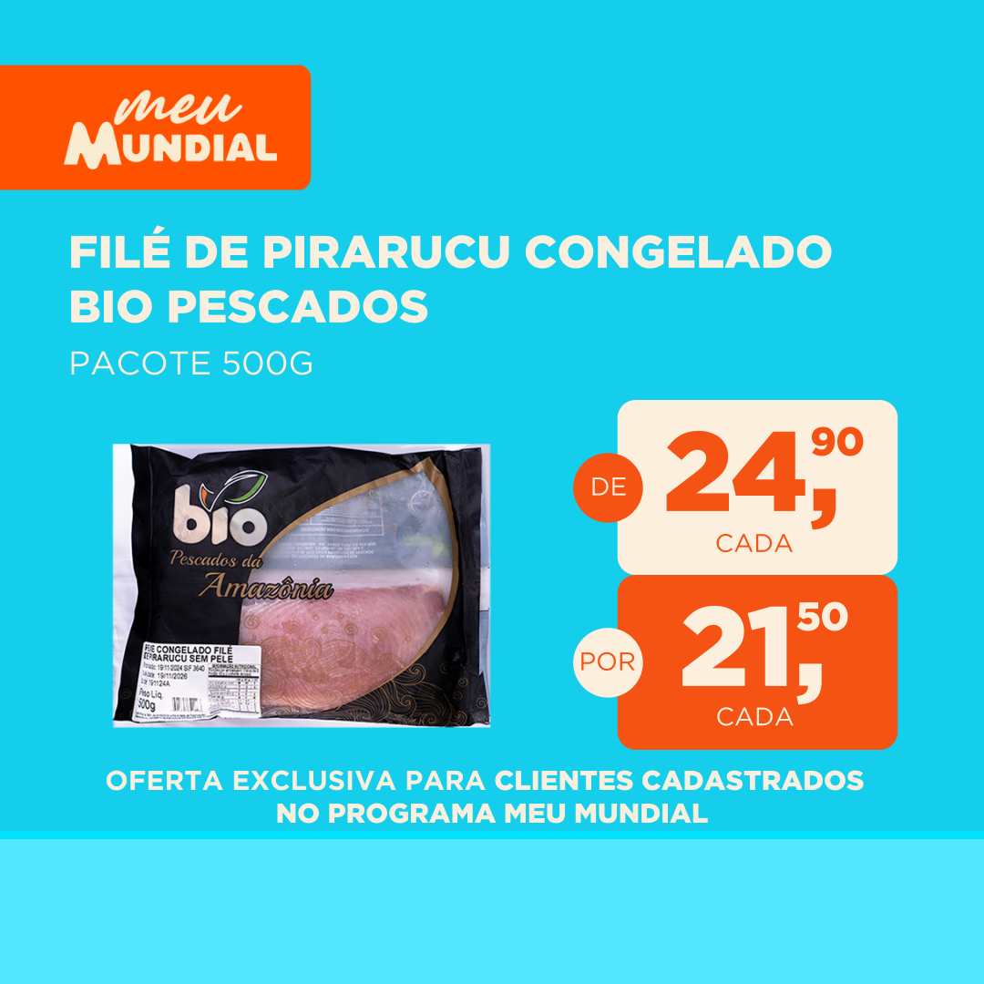 PROGRAMA MEU MUNDIAL - OFERTAS DE VALIDADE 05 A 11.05.2025 File de pirarucu